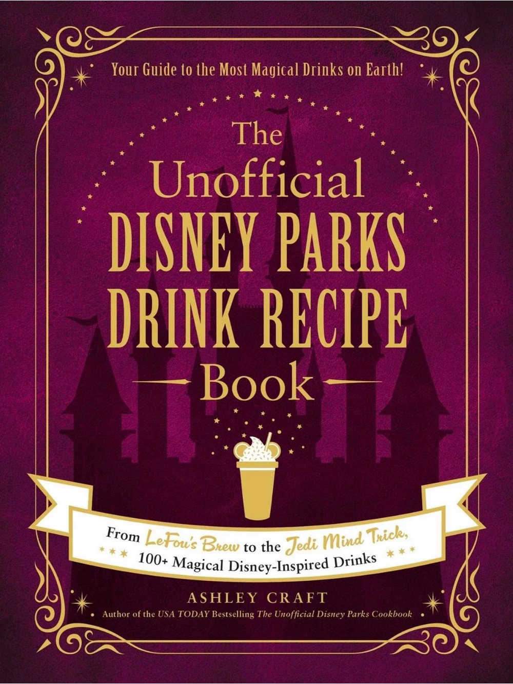 The Unofficial Disney Parks Drink Recipe Book NWT